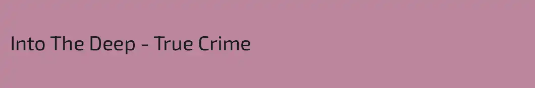 Into The Deep - True Crime